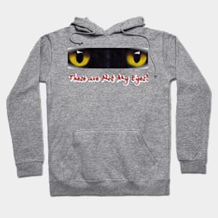 These are NOT my Eyes Hoodie